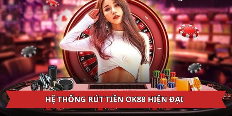 Hệ thống giao dịch rút tiền OK88 hiện đại