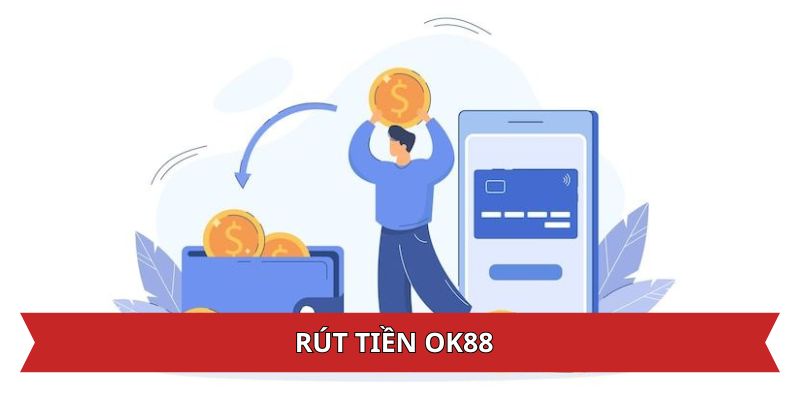 Rút tiền OK88